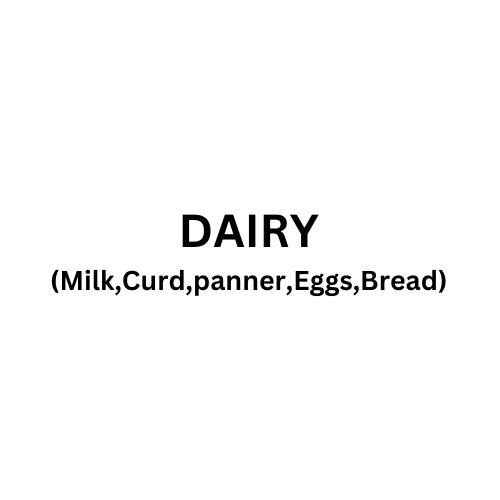 Dairy (milk,curd,paneer,eggs,bread)