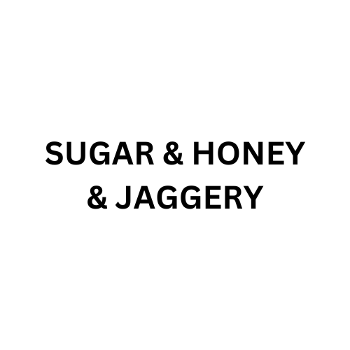 Sugar & Honey & Jaggery